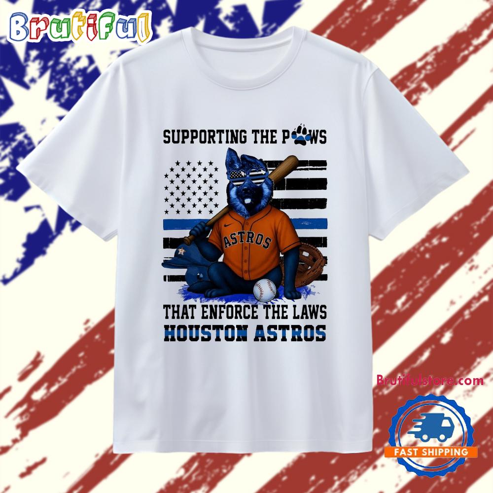Houston Astros Supporting The Paws That Enforce The Laws T Shirt