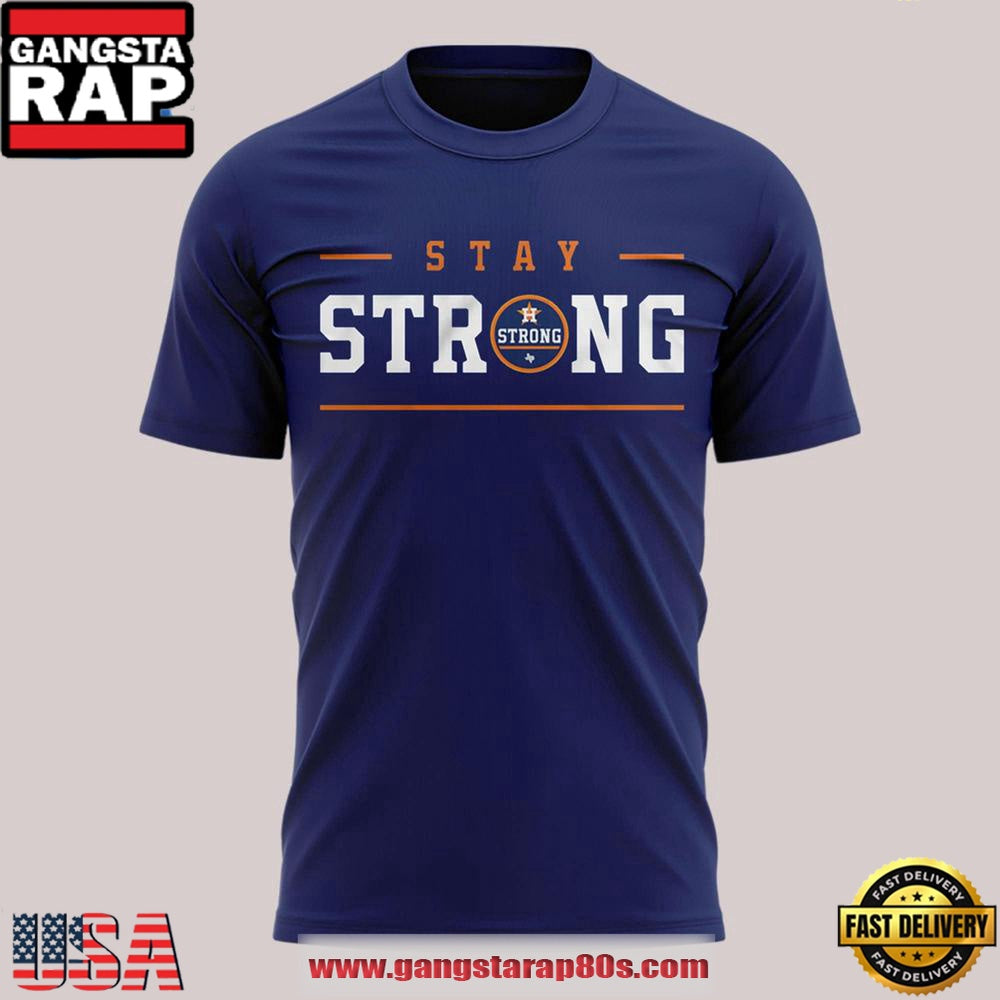 Houston Astros Texas Stay Strong Limited Edition Unisex T Shirt