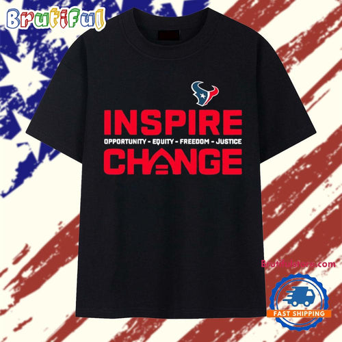 Houston Texans Inspire Change Opportunity Equity Freedom Justice T Shirt