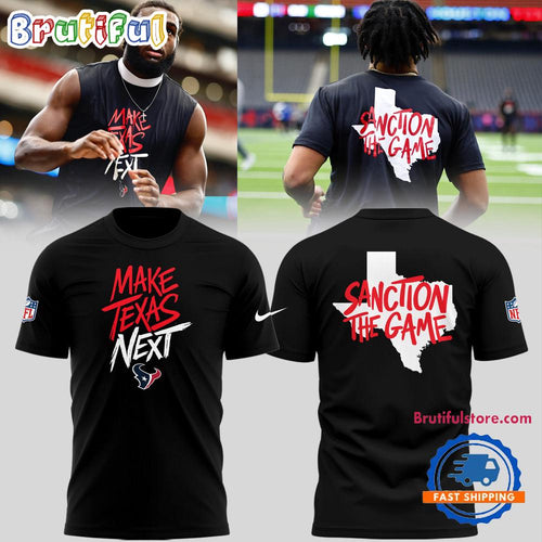 Houston Texans Make Texas Next Sanction the Game 2026 T Shirt