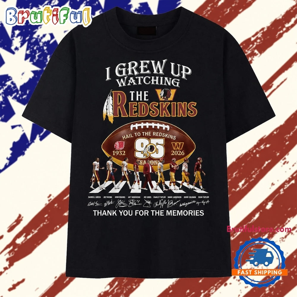 I Grew Up Watching The Redskins 95 Seasons 1932 2026 Memories T Shirt