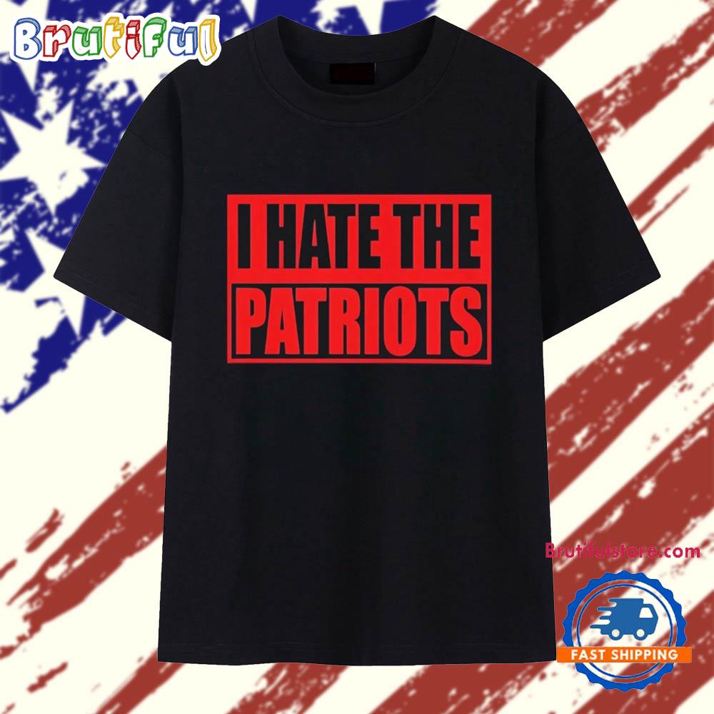 I Hate The Patriots T Shirt