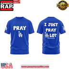 I Just Pray LA Lot Special T Shirt