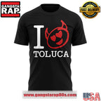 I love Toluca FC Special Edition T Shirt