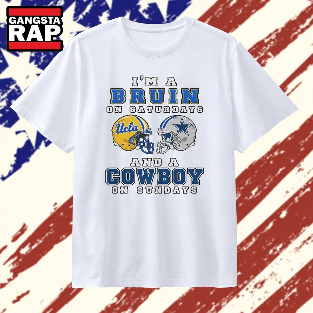 I’m a Bruin on Saturdays and a Cowboy on Sundays T Shirt