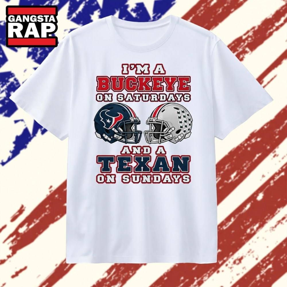 I’m a Buckeye on Saturdays and a Texan on Sundays 2026 T Shirt