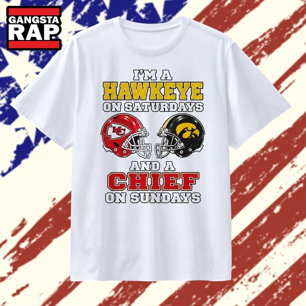 I’m a Hawkeye on Saturdays and a Chief on Sundays T Shirt