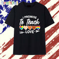 I Promise to Teach Love Pride Heart T Shirt
