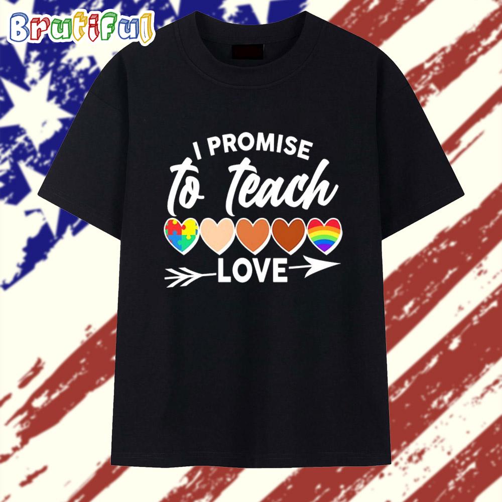 I Promise to Teach Love Pride Heart T Shirt