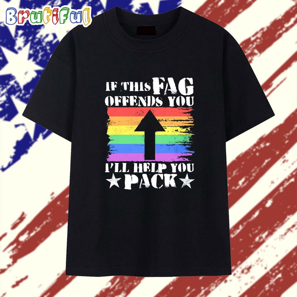 If This Fag Offends You I’ll Help You Pack Pride Month T Shirt