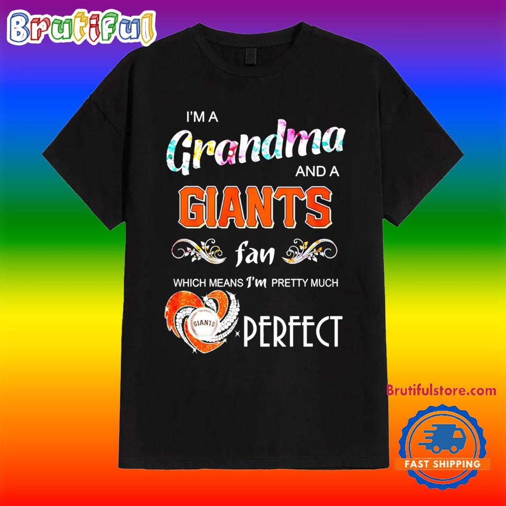 I’m a Grandma and a San Francisco Giants Fan I’m Pretty Much Perfect T Shirt