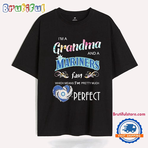 I’m A Grandma And A Seattle Mariners Fan Which Means I’m Pretty Much Perfect Diamond Heart T Shirt
