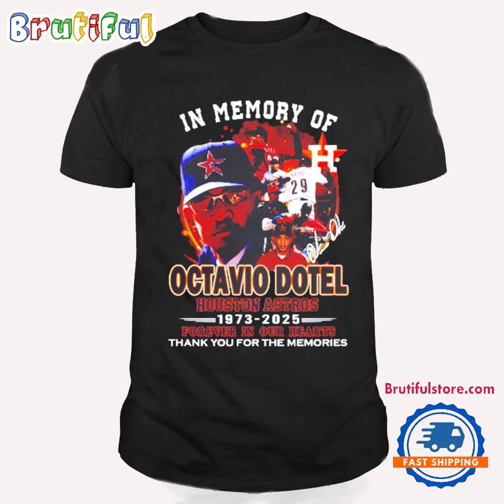 In Memory of Octavio Dotel Houston Astros 1973 2025 Forever in Our Hearts T Shirt