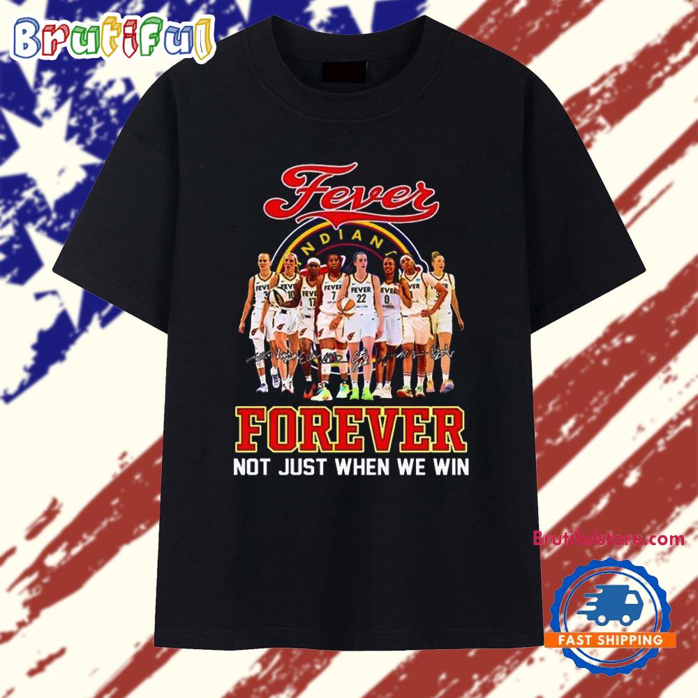 Indiana Fever Forever Not Just When We Win T Shirt