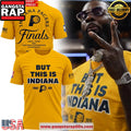 Indiana Pacers But This Is Indiana Special Edition Unisex T-Shirt