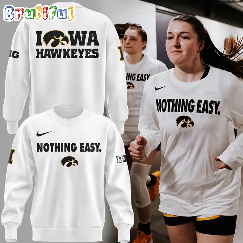 Iowa Hawkeyes 2025 Basketball Nothing Easy White Hoodie T-Shirt