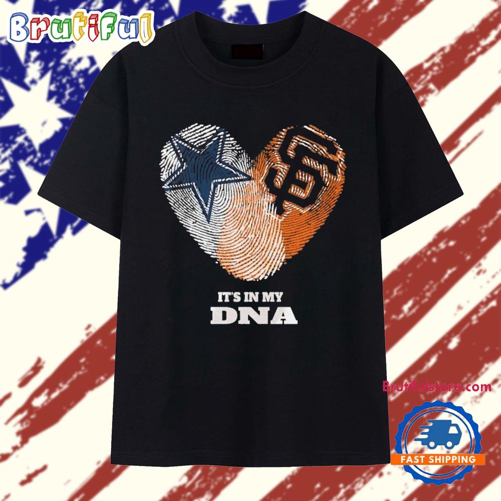 It’s in My DNA Dallas Cowboys and San Francisco Giants T Shirt