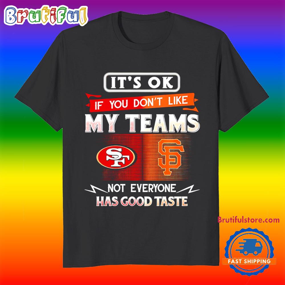 It’s Ok of You Don’t Like Teams Not Everyone Has Good Pasta 49ers Giants T Shirt