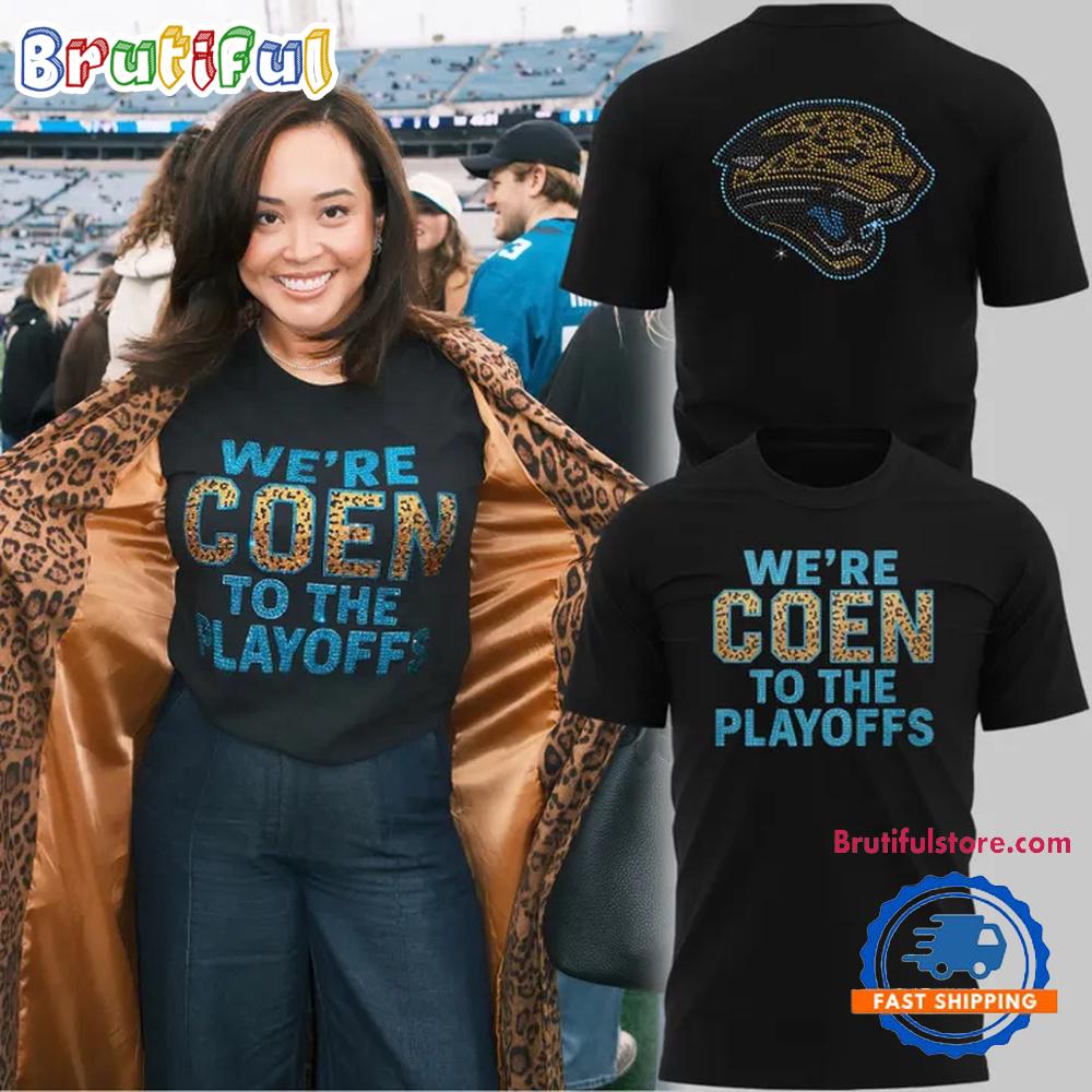 Jacksonville Jaguars Coach Liam Coen WE’RE COEN TO THE PLAYOFFS Hoodie T-Shirt