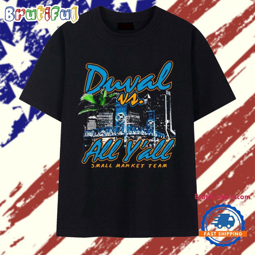 Jacksonville Jaguars Duval vs All Yall small market team 2026 T Shirt