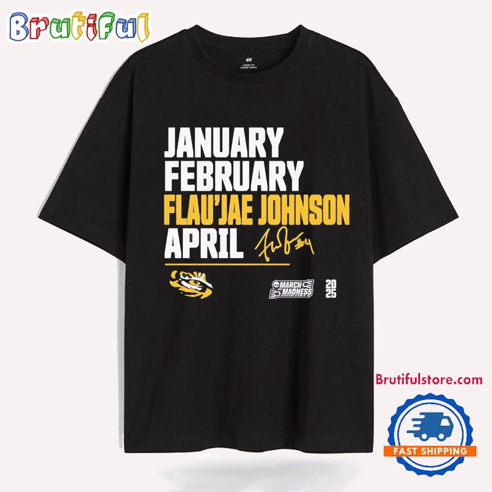 January February Flau’jae Johnson april LSU Tigers March Madness T Shirt