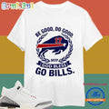 Josh Allen Mvp Be Good Do Good Go Buffalo Bills T Shirt