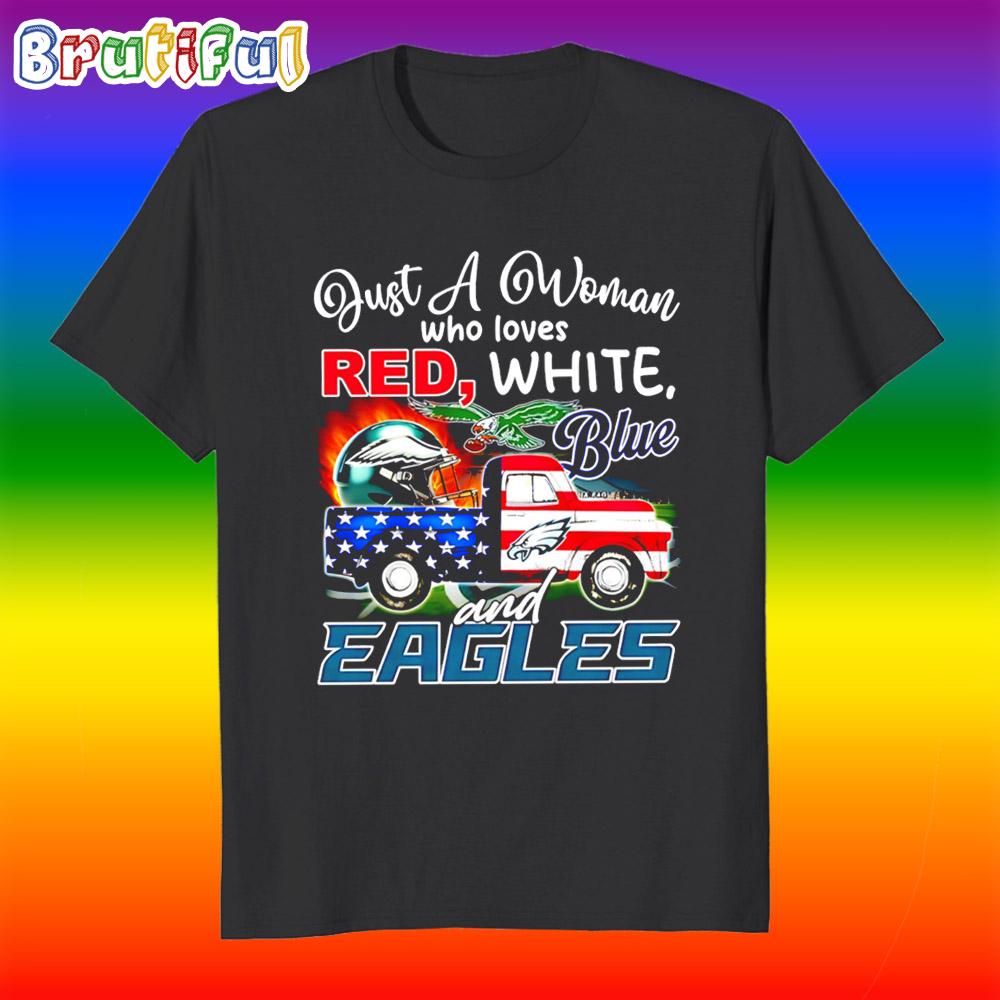 Just a Woman Who Loves Red White Blue and Eagles T Shirt
