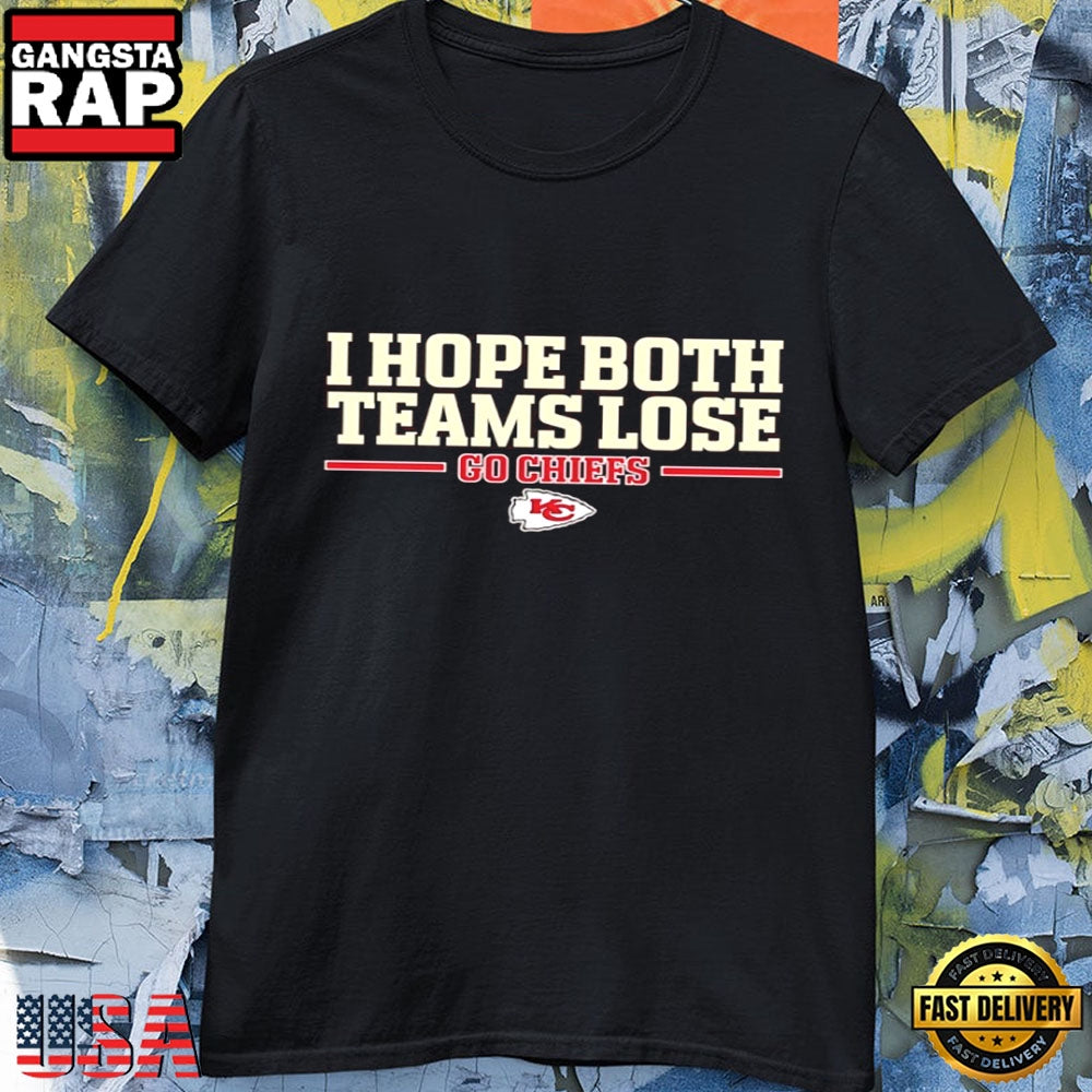 Kansas City Chiefs Rivalry I Hope Both Teams Lose T-Shirt