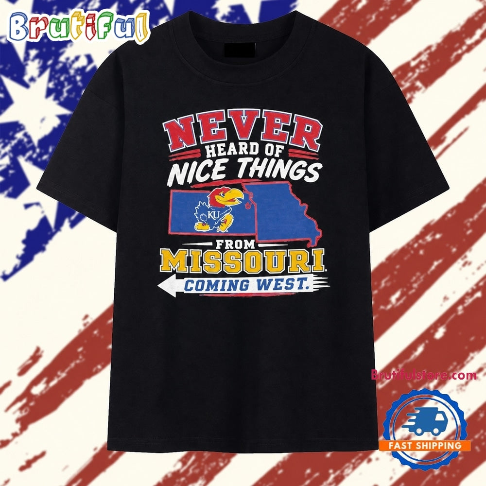 Kansas Jayhawks Heard Of Nice Things From Missouri Coming West T Shirt