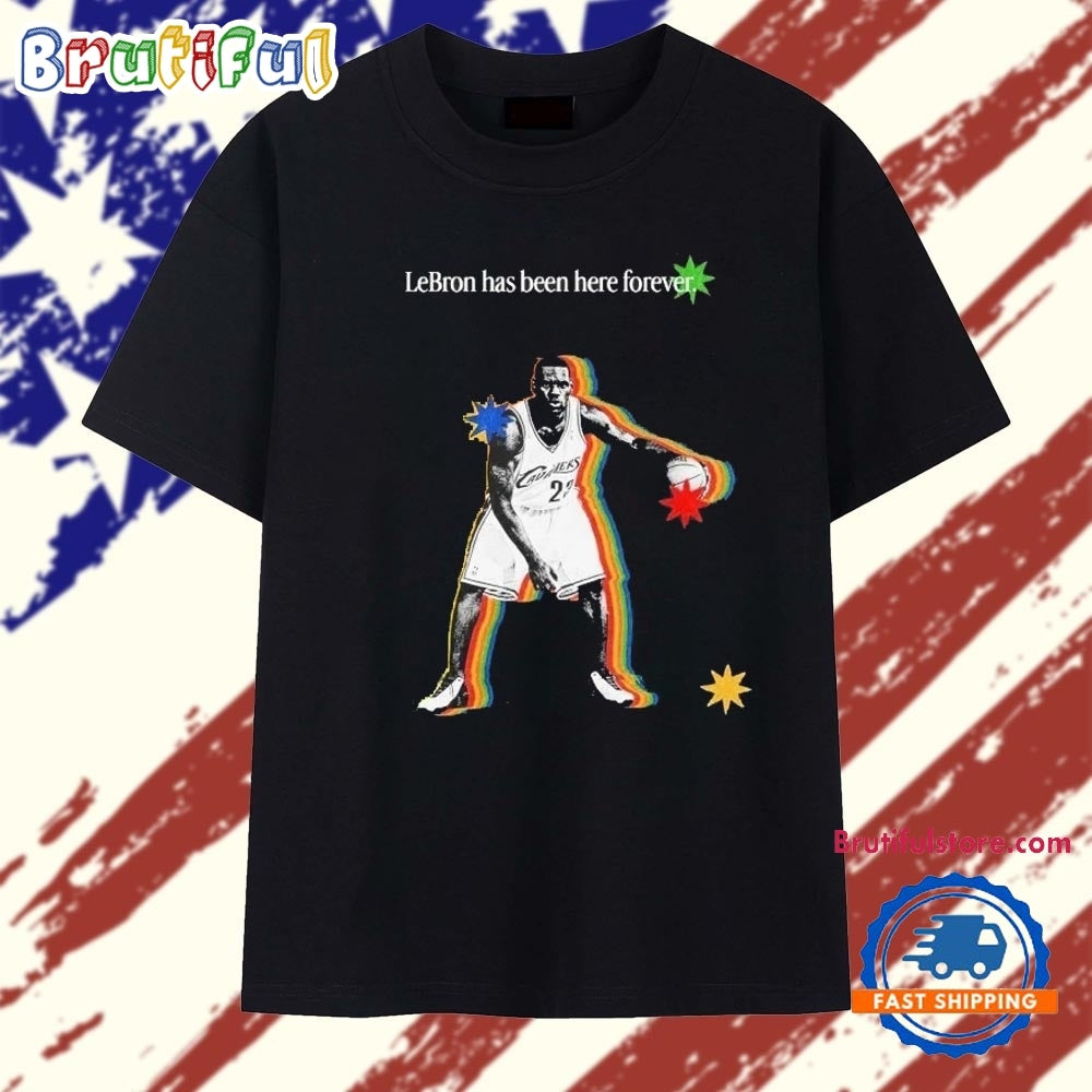 LeBron James Cleveland Cavaliers LeBron Has Been Here Forever T Shirt