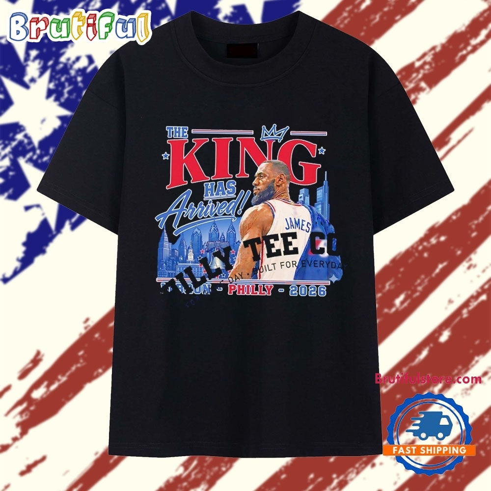 LeBron James The King Has Arrived Philly 2026 T Shirt