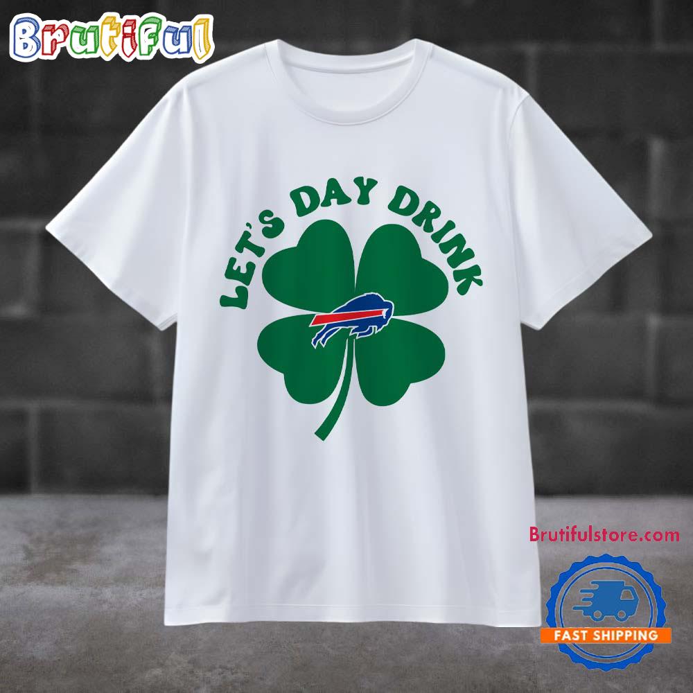 Lets Day Drink Buffalo Bills St Patricks Day Sport 2025 T Shirt