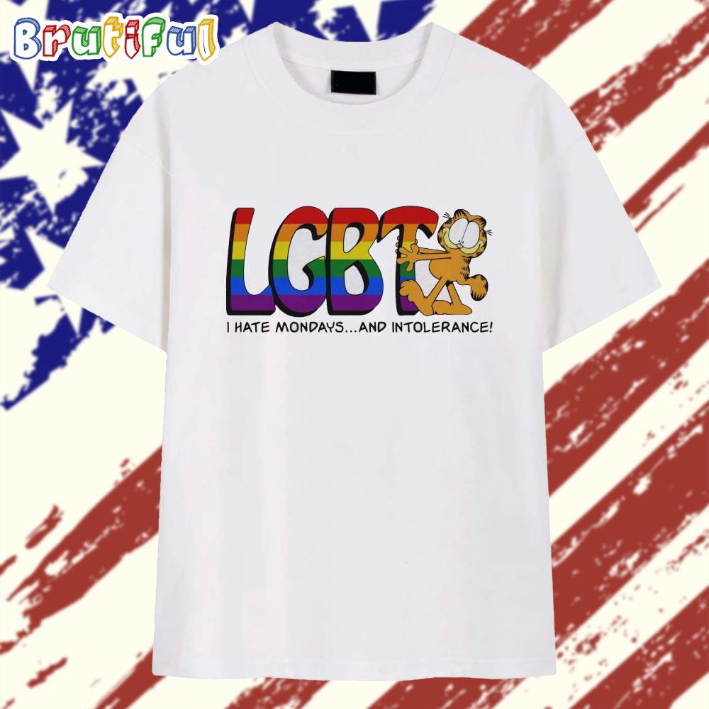 LGBT I Hate Mondays And Intolerance T Shirt