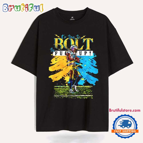 Los Angeles Chargers It’s Time to Bolt the Fuck Up T Shirt