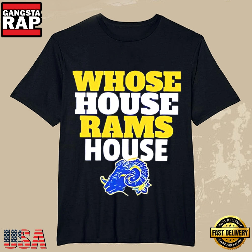 Los Angeles Rams Whose House Rams House Slogan T-Shirt