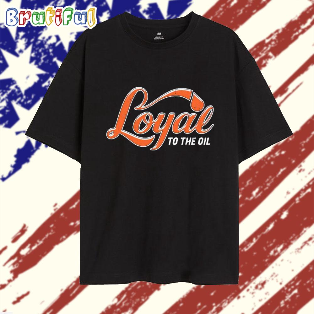 Loyal To The Oil Edmonton Oilers T Shirt
