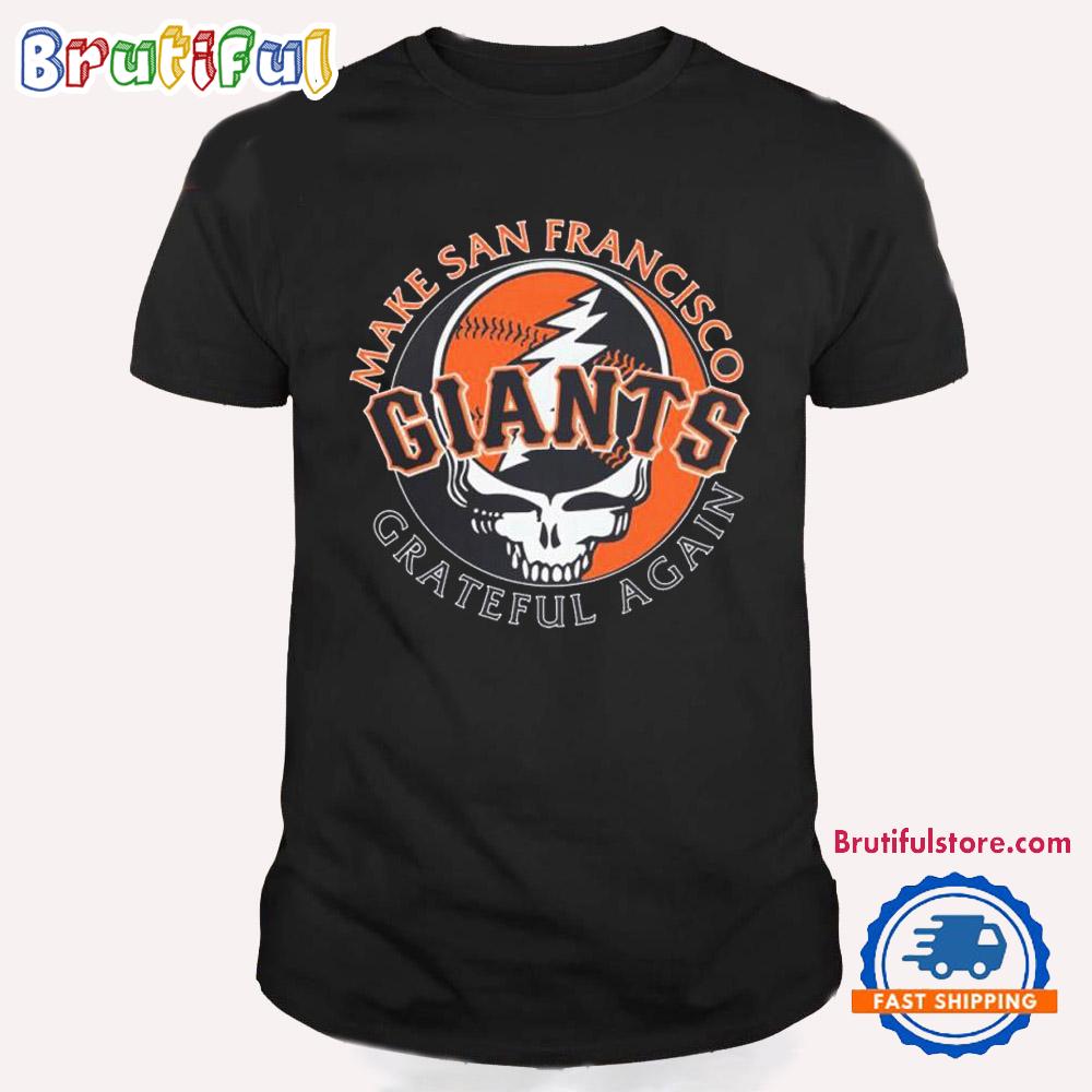 Make San Francisco Grateful Again New York Giants T Shirt