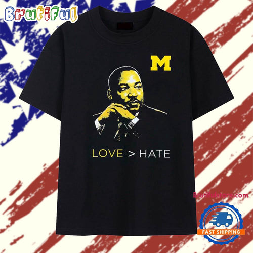 Martin Luther King Jr. Michigan Wolverines love hate MLK Day T Shirt