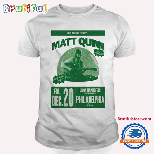 Matt Quinn At Union Transfer In Philadelphia PA On Dec 20 2024 Tour T Shirt