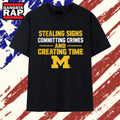 Michigan Wolverines NCAA Stealing Signs Committing Crimes And Creating Time T Shirt