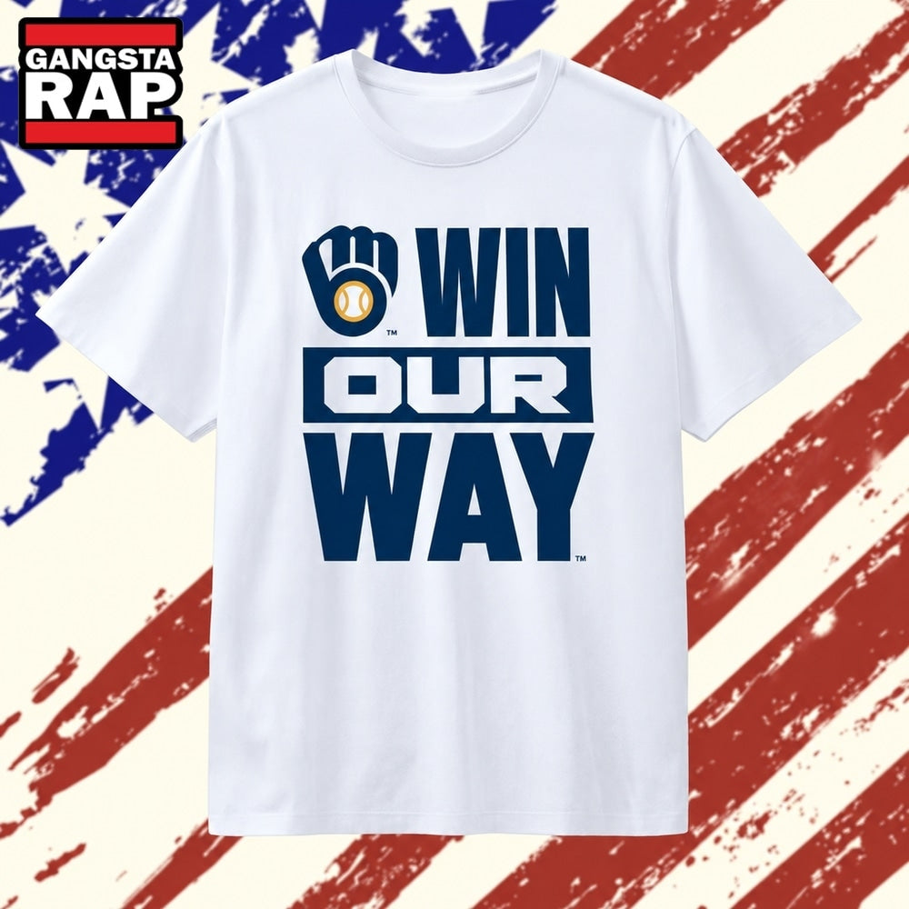 Milwaukee Brewers Win Our Way Rally T Shirt