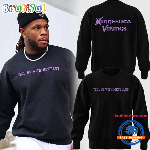 Minnesota Vikings Special Tell Us With Metellus Sweatshirt
