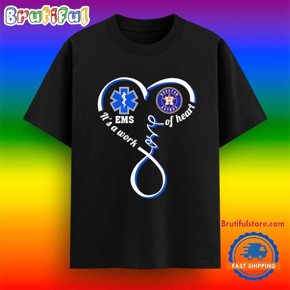 National Ems Week Houston Astros It’s a Work of Heart T Shirt