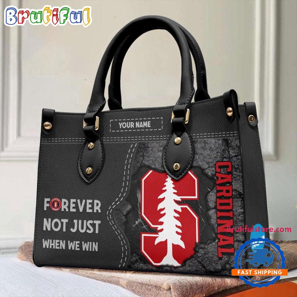 NCAA Stanford Cardinal Forever Not Just When We Win Leather Hand Bag