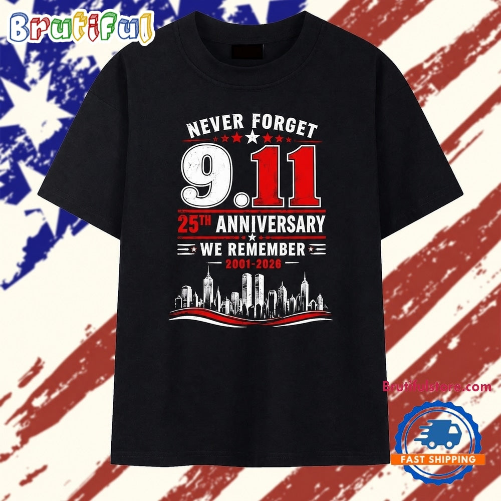 Never forget 911 25th anniversary we remember 2001 2026 T Shirt