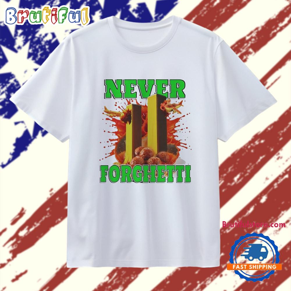 Never Forghetti T Shirt