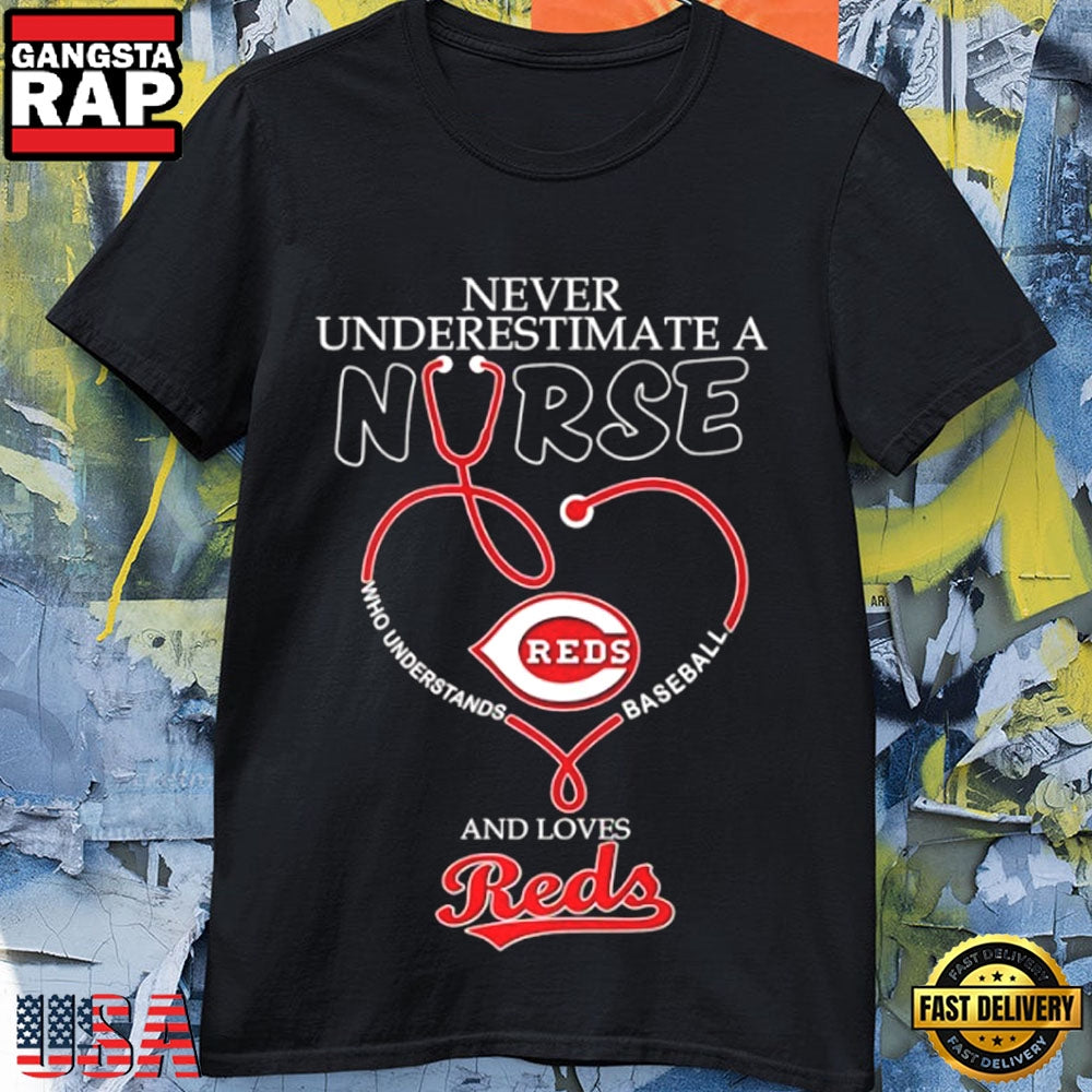 Never Underestimate a Nurse Who Understands Baseball and Loves Cincinnati Reds T-Shirt