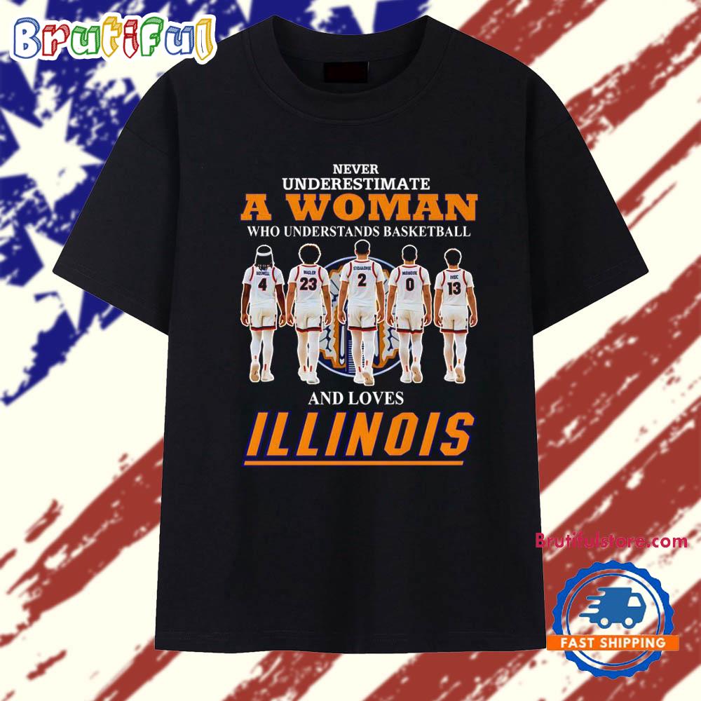 Never underestimate a woman who understands basketball and loves Illinois Fighting Illini T Shirt