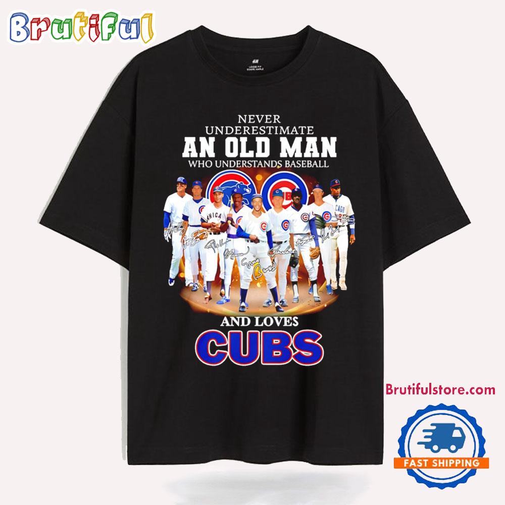 Never Underestimate an Old Man Who Understands Baseball and Loves Chicago Cubs T Shirt