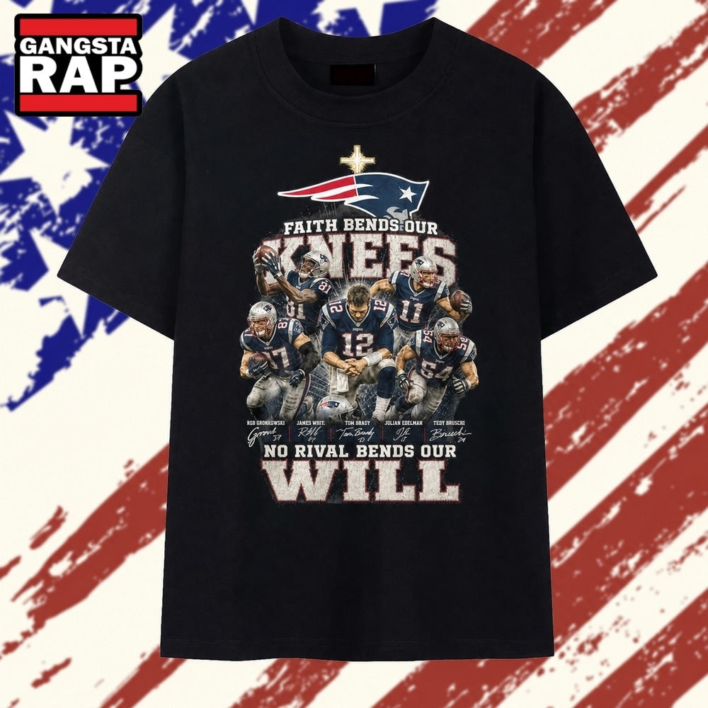 New England Patriots Faith Bends Our Knees No Rival Bends Our Will T Shirt